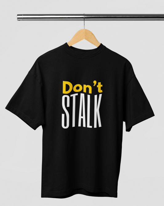 Dont Stalk Over-sized Tshirt